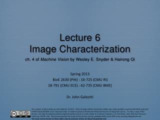 Lecture 6 Image Characterization ch . 4 of Machine Vision by Wesley E. Snyder &amp; Hairong Qi