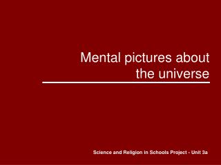 Mental pictures about the universe