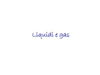 Liquidi e gas