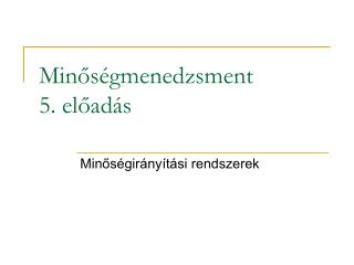 Minőségmenedzsment 5. előadás