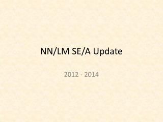NN/LM SE/A Update