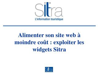 Alimenter son site web à moindre coût : exploiter les widgets Sitra