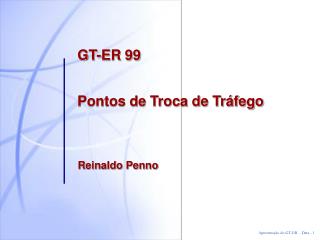GT-ER 99 Pontos de Troca de Tráfego
