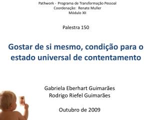 Palestra 150 Gostar de si mesmo, condição para o estado universal de contentamento