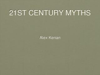 21ST CENTURY MYTHS
