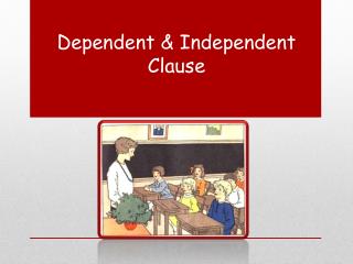 Dependent &amp; Independent Clause