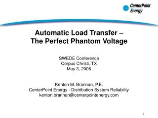 Automatic Load Transfer – The Perfect Phantom Voltage SWEDE Conference Corpus Christi, TX