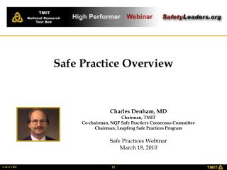 Charles Denham, MD Chairman, TMIT Co-chairman, NQF Safe Practices Consensus Committee