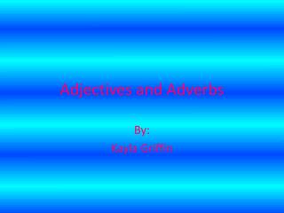 Adjectives and Adverbs