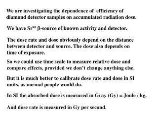 We have Sr 90 - source of known activity and detector.