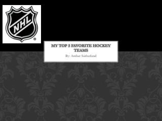 My top 5 favorite hockey teams