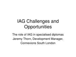 IAG Challenges and Opportunities