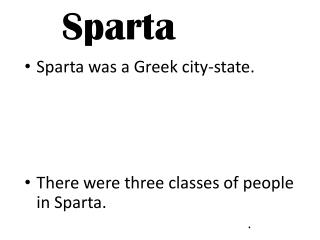 Sparta was a Greek city-state. Sparta conquered other city-states to gain wealth and power.