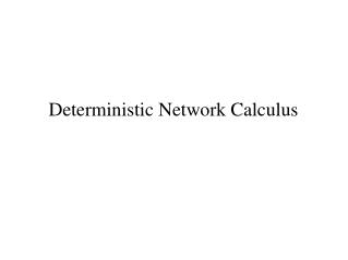 Deterministic Network Calculus