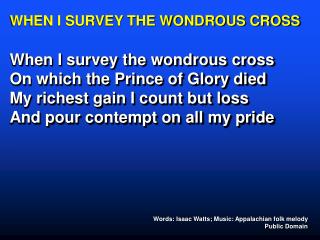 WHEN I SURVEY THE WONDROUS CROSS