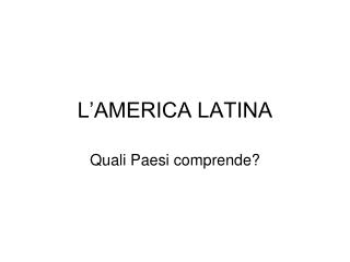 L’AMERICA LATINA