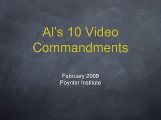 Al’s 10 Video Commandments