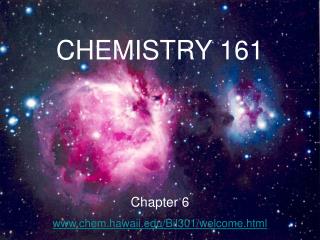 CHEMISTRY 161 Chapter 6 chem.hawaii/Bil301/welcome.html
