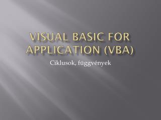 Visual Basic for Application (VBA)