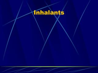 Inhalants