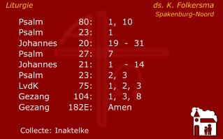 Liturgie	 ds. K. Folkersma		 Spakenburg-Noord