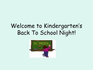 Welcome to Kindergarten’s Back To School Night!