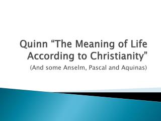 Quinn “The Meaning of Life According to Christianity”