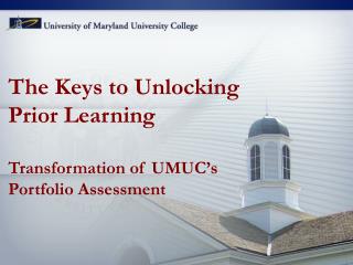The Keys to Unlocking Prior Learning Transformation of UMUC’s Portfolio Assessment