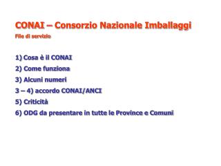 CONAI – Consorzio Nazionale Imballaggi File di servizio Cosa è il CONAI 2) Come funziona
