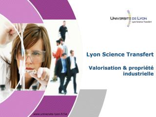 Lyon Science Transfert Valorisation &amp; propriété industrielle