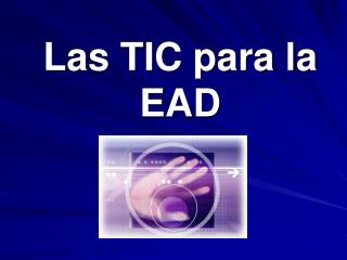 Las TIC para la EAD