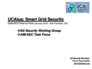 SG Security WG Chair: Darren Reece Highfill darren@utilisec