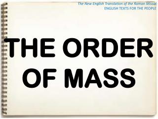 The New English Translation of the Roman Missal ENGLISH TEXTS FOR THE PEOPLE