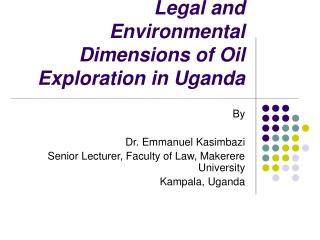Legal and Environmental Dimensions of Oil Exploration in Uganda