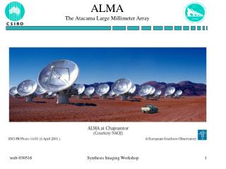 ALMA The Atacama Large Millimeter Array