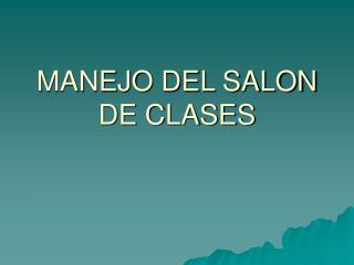 MANEJO DEL SALON DE CLASES