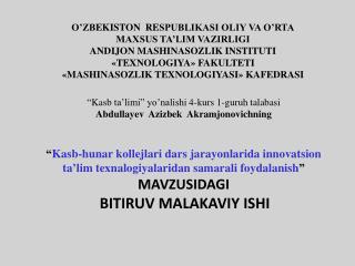 “ Kasb ta’limi ” yo’nalishi 4-kurs 1-guruh talabasi Abdullayev Azizbek Akramjonovichning