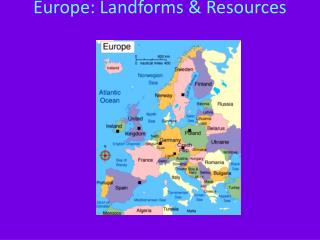 Europe: Landforms &amp; Resources