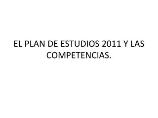 EL PLAN DE ESTUDIOS 2011 Y LAS COMPETENCIAS.