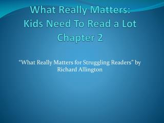 What Really Matters: Kids Need To Read a Lot Chapter 2