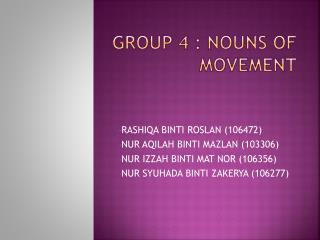GROUP 4 : NOUNS OF MOVEMENT