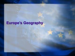 Europe’s Geography