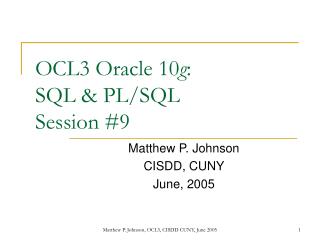 OCL3 Oracle 10 g : SQL &amp; PL/SQL Session #9