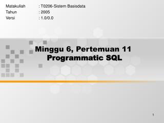Minggu 6, Pertemuan 11 Programmatic SQL