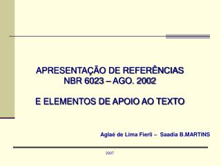 APRESENTAÇÃO DE REFERÊNCIAS NBR 6023 – AGO. 2002 E ELEMENTOS DE APOIO AO TEXTO