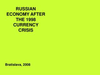 RUSSIAN ECONOMY AFTER THE 1998 CURRENCY CRISIS