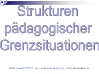 Martin Stoppel 1.3.2010 paedagogikundzwang.de martin-stoppel@gmx.de