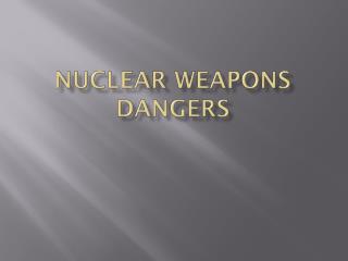 Nuclear weapons dangers