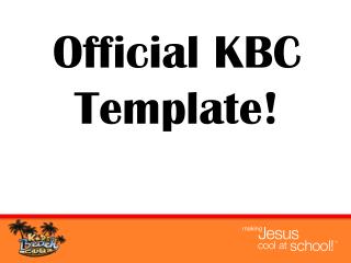 Official KBC Template!