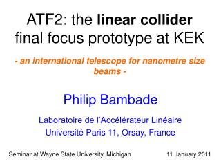 Philip Bambade Laboratoire de l’Accélérateur Linéaire Université Paris 11, Orsay, France